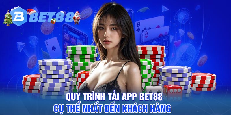 Quy trình tải app BET88 cụ thể nhất đến khách hàng
