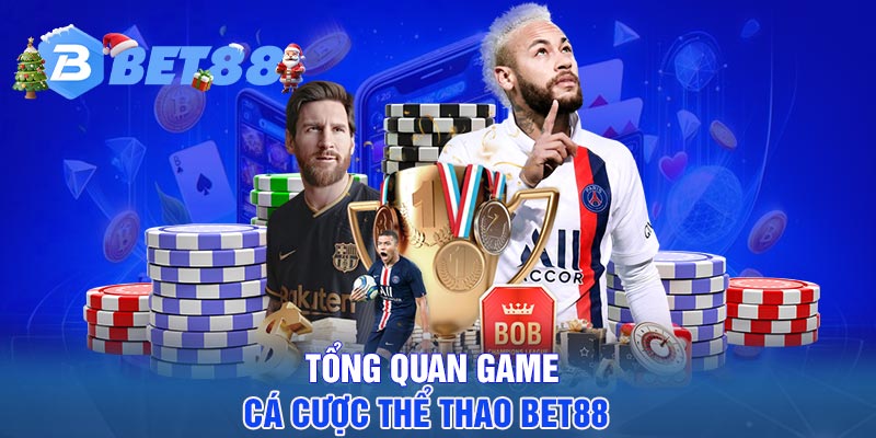 Tổng quan game cá cược thể thao BET88